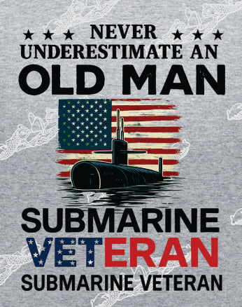 Never Underestimate An Old Man Submarine Veteran ; Clothing