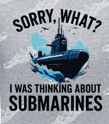 Sorry What? I Was Thinking About Submarines : Clothing