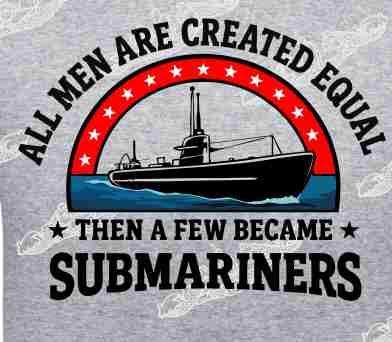 All Men Created Equal & Few Became Submariners :   Clothing