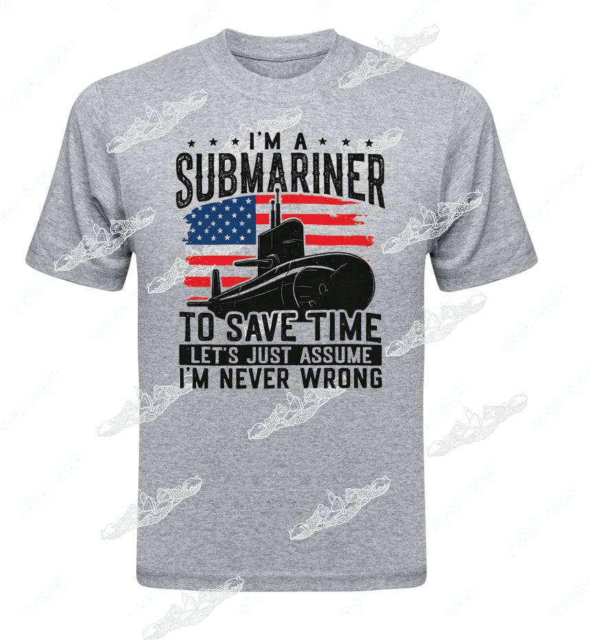 Never Wrong - I am A Submariner to Save Time just Assume I am Never Wrong / Clothing