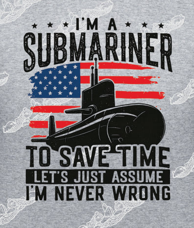 Never Wrong - I am A Submariner to Save Time just Assume I am Never Wrong / Clothing